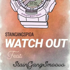 WATCHOUT FEAT.STAINGANGSMOOVO & STAINGANGSPIDA PROD BY.DEEMARC