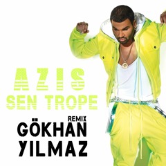 Azis - Sen Trope (GÖKHAN YILMAZ Remix)
