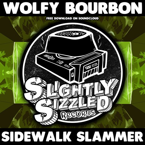 [ FREE DOWNLOAD ] Wolfy Bourbon - Sidewalk Slammer [Slightly Sizzled Records]