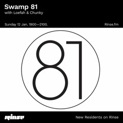 Swamp 81: Loefah & Chunky - 12 January 2020