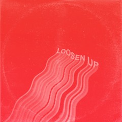 Loosen Up