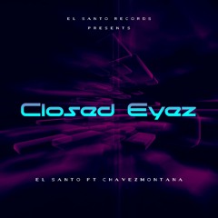 El Santo - Closed Eyes ft Chavez (Prod. RNE LM)