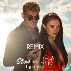Glow Ft. Dust - I Got You (Ilan Videns Remix)