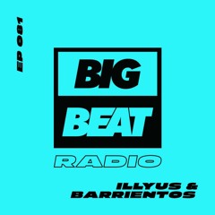 Big Beat Radio: EP #81 - Illyus & Barrientos (Big Secret Weapons Mix)