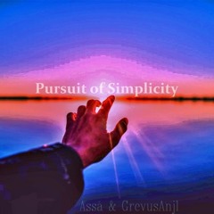 Pursuit of Simplicity - GrevusAnjl & Assá