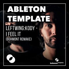 Leftwing & Kody - I Feel It (Bohmont Remake) [FREE ABLETON DOWNLOAD]