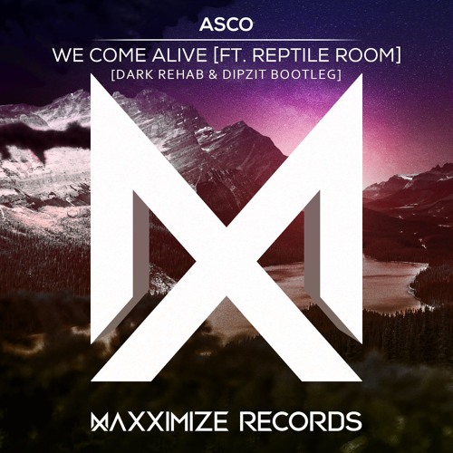 ASCO Ft. Reptile Room - We Come Alive (Dark Rehab & Dipzit Bootleg)