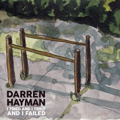 Darren Hayman -  I Tried and I Tried and I Failed