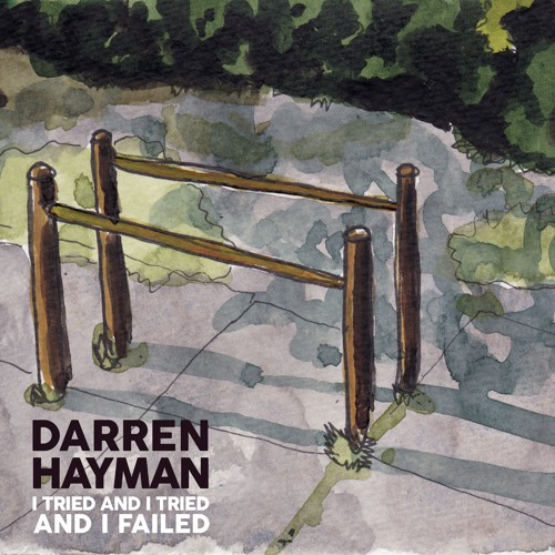 Darren Hayman -  I Tried and I Tried and I Failed