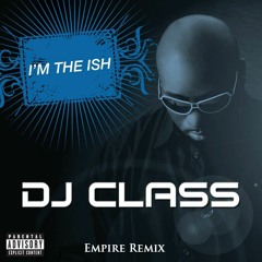 Dj Class Ft. Kanye West- I'm The Shit (Empire Remix)