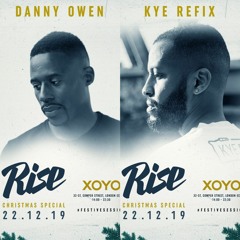 Kye Refix B2B Danny Owen | Rise LDN @ XOYO | 22.12.19