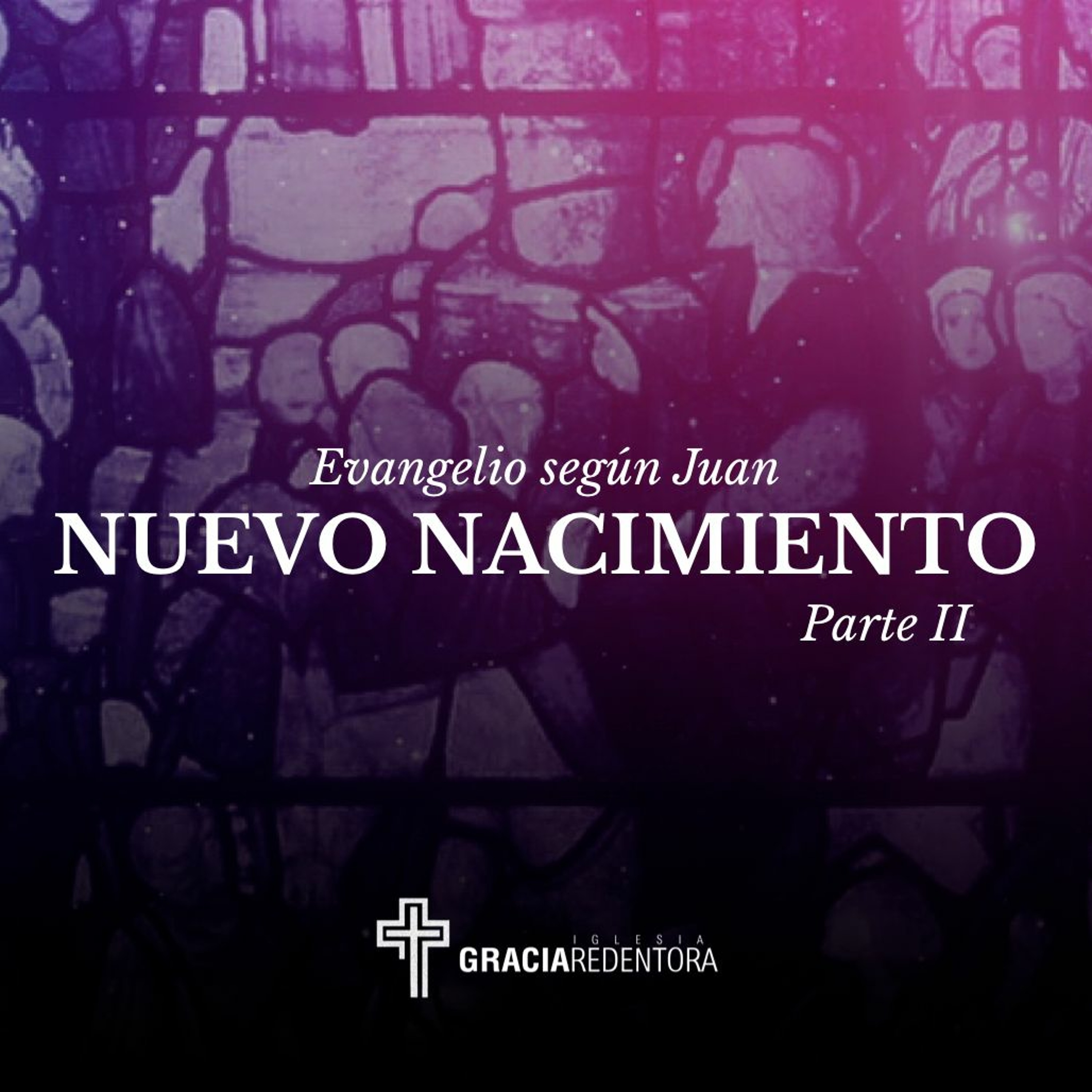 El Nuevo Nacimiento (Parte II) - Juan 3:9-21