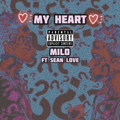My Heart Ft. Sean Love (prod.consent2k)(ig:@therealmilopizarro)