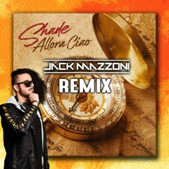 Shade - Allora Ciao (Jack Mazzoni Remix)