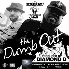 The Dumb Out feat RA The Rugged Man [produced by DIAMOND D]