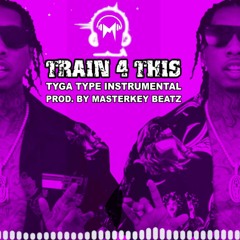 "TRAIN 4 THIS" Tyga Type Beat Instrumental [Prod. by Masterkey Beatz]