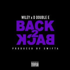 Wiley X D Double E - Back 2 Back (Produced By Swifta)