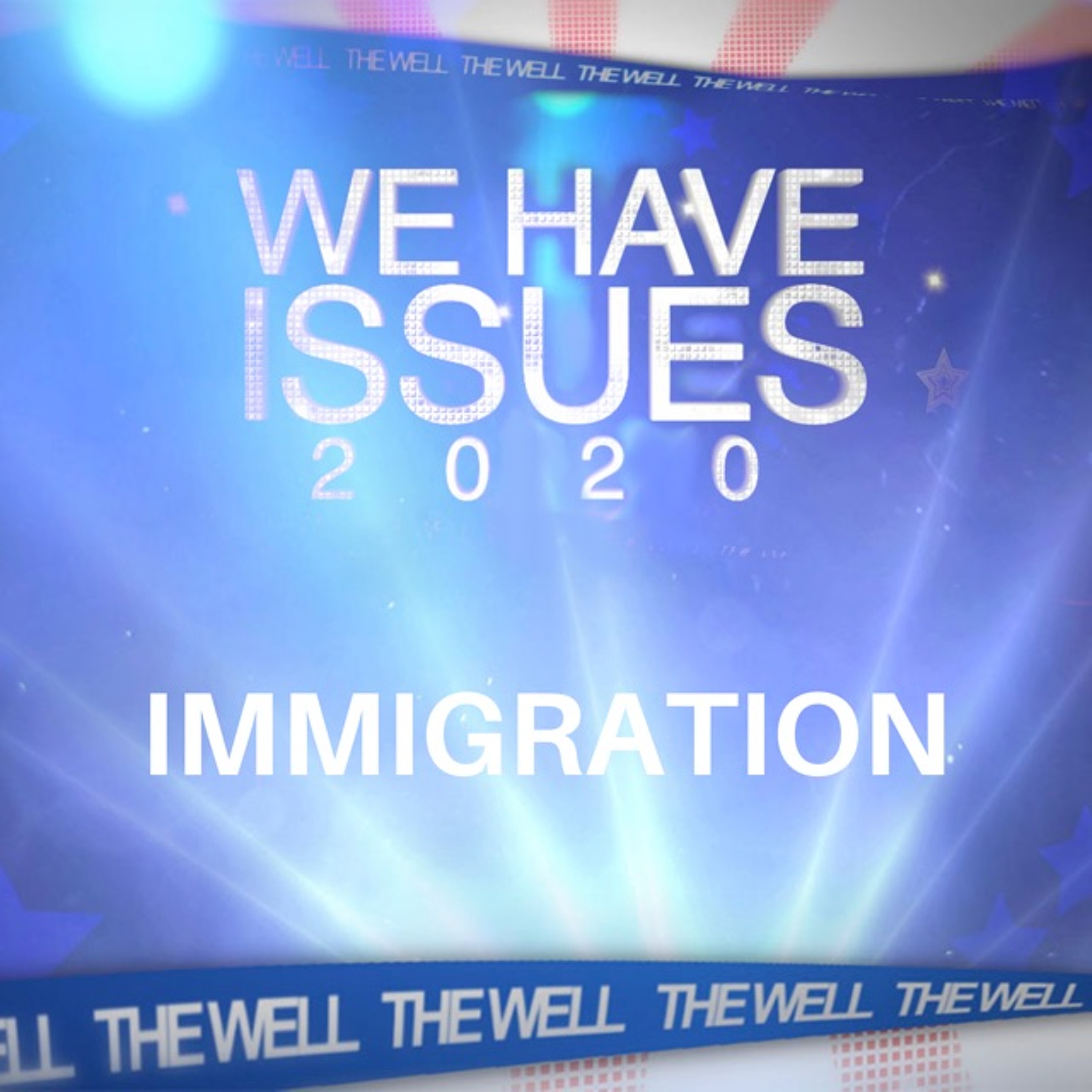 We Have Issues 2020- Immigration episode artwork