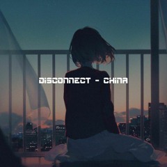 disconnect - China | Lofi Hip Hop | relax