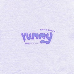 Justin Bieber - Yummy (SUBshockers Flip)