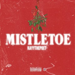 Mistletoe- Kayythepoet