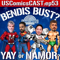 Bendis Bust? Yay or Namor? (ep:53)