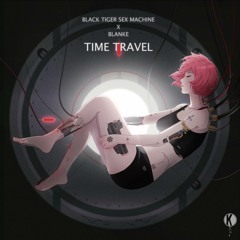 Black Tiger Sex Machine x Blanke - Time Travel