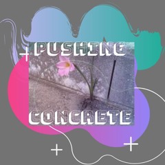 PUSHING CONCRETE (Prod. By Jen N Juice)