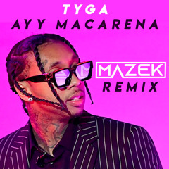 Tyga - Macarena (Mazek Remix)