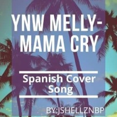 YNW Melly - Mama Cry Spanish Cover - By JshellzNbp
