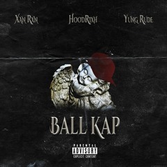 Ball Kap ft Yung Rude (prod.xanrxn)