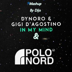 Polo Nord & My Mind MASHUP Massimo Pericolo & Dynoro & Gigi D'Agostino By Dijo