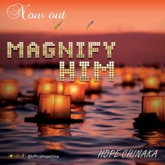 Magnify Him