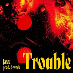 Trouble [prod. d-work]