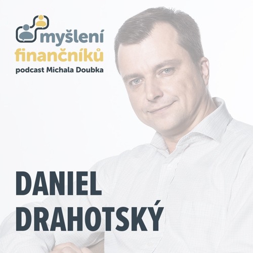 #22: Daniel Drahotský [J&T Investiční společnost]