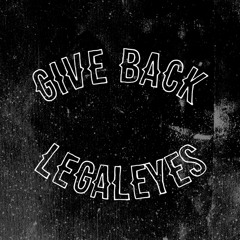 Legaleyes - Give Back