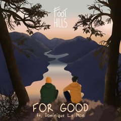 Foothills - For Good (ft. Dominique Le Mon)