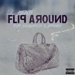 FLIP AROUND  x (Bmoney & PSM Sasquatch)