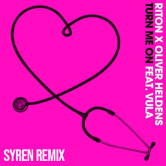 Riton x Oliver Heldens - Turn Me On ft. Vula (Syren Remix) [FREE DL]