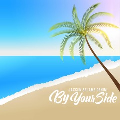 Jaxciin X Denim X 8Flame - By Your Side (Prod. Young OG Beats)