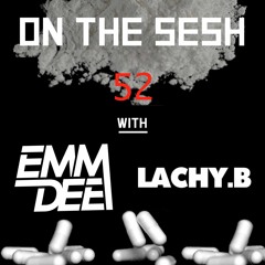 On The Sesh - Ep 52 - ft. LACHY.B