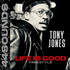 @TONY_JONES - "LIFE IS GOOD" (FREESTYLE)
