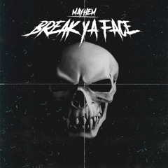 Break Ya Face (ORIGINAL MIX)