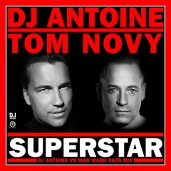 DJ Antoine & Tom Novy - Superstar (DJ Antoine Vs Mad Mark 2k20 Mix)
