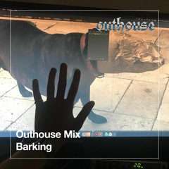Outhouse Mix: Barking