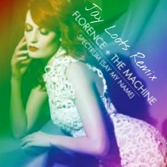 Florence + The Machine - Spectrum (Say My Name) [Jay Loots Remix]