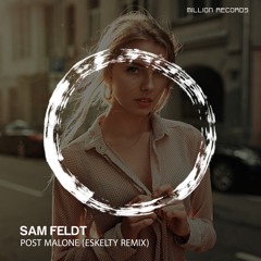 Sam Feldt - Post Malone (ESKELTY Remix)