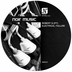 Robert S (PT) - Electrical Falure (Original Mix) - Noir Music