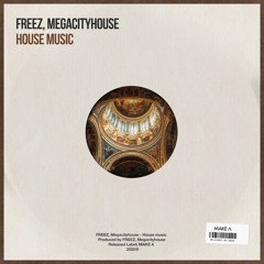 HOUSE MUSIC - MegaCityhouse & FREEZ