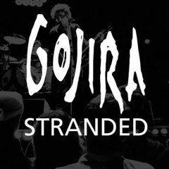 Stranded (Gojira Vocal Cover)